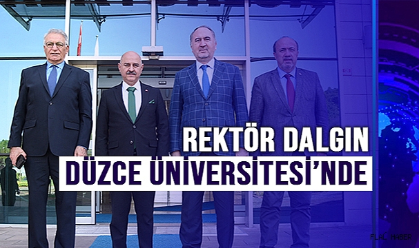 REKTÖR DALGIN’DAN DÜZCE ÜNİVERSİTESİ’NE ZİYARET