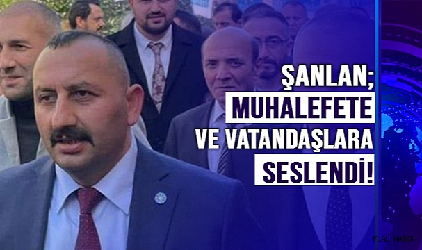 ŞANLAN, MUHALETEFE VE VATANDAŞLARA SESLENDİ!