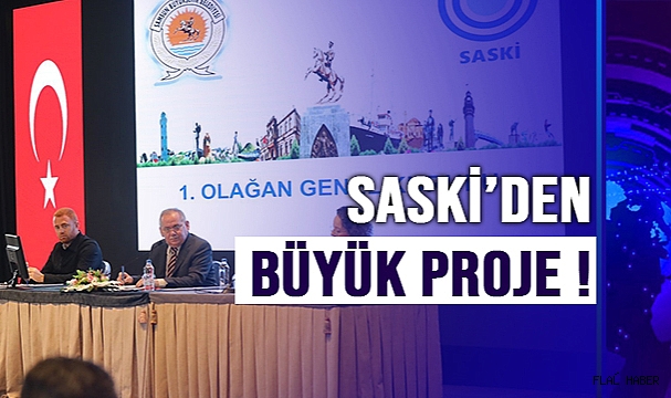 SASKİ’den Büyük Proje !