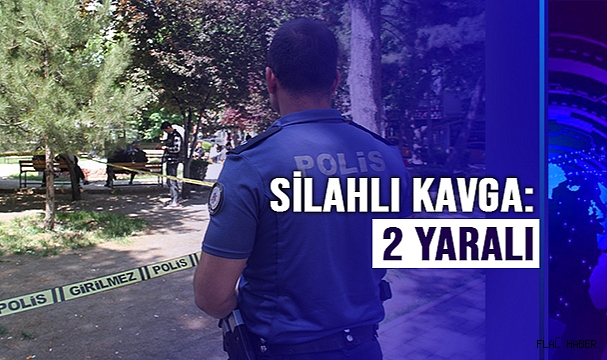 Silahlı kavga: 2 yaralı
