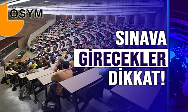 SINAVA GİRECEKLER DİKKAT!