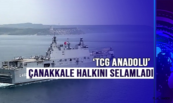 ‘TCG Anadolu’ Şehitler Abidesi ve Çanakkale halkını selamladı