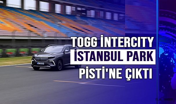 TOGG İntercity İstanbul Park Pisti'ne çıktı