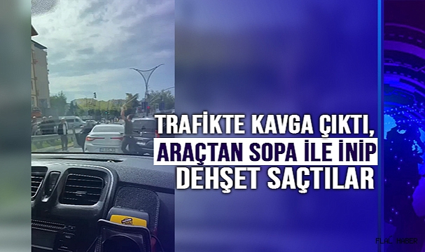Trafikte kavga çıktı, araçtan sopa ile inip dehşet saçtılar