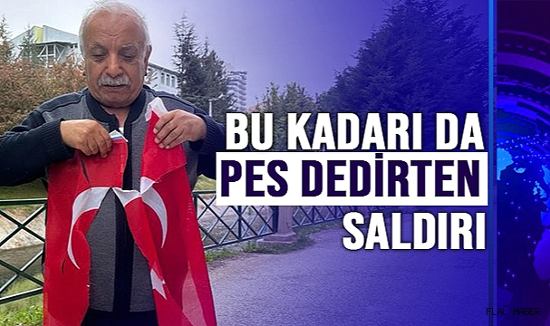 Türk bayrağına ve depremzedeye çirkin saldırı