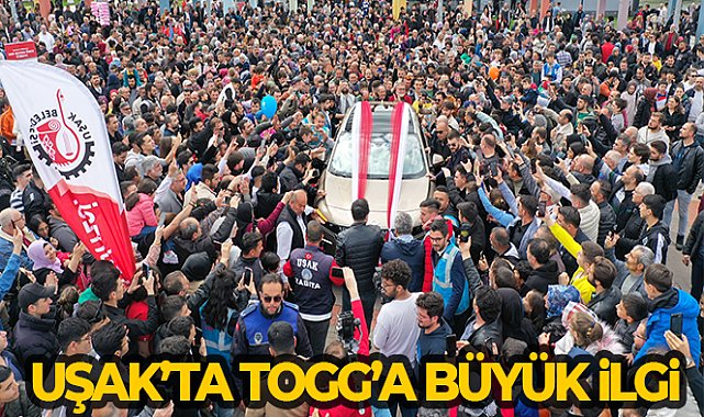 Uşak’ta Togg’a büyük ilgi