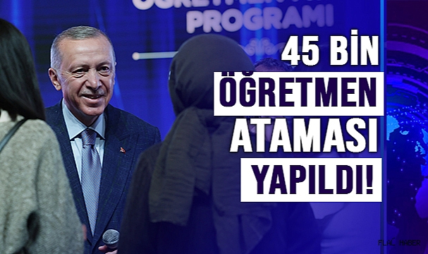 YENİ 45 BİN ÖĞRETMEN, EĞİTİM AİLESİNE KATILDI