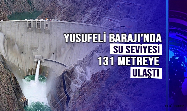 Yusufeli Barajı'nda su seviyesi 131 metreye ulaştı