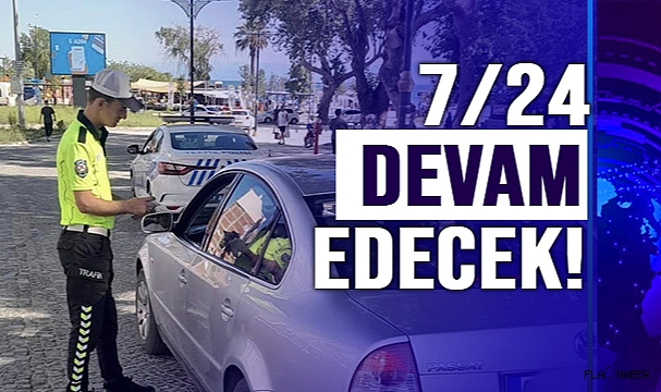 7/24 DEVAM EDECEK!