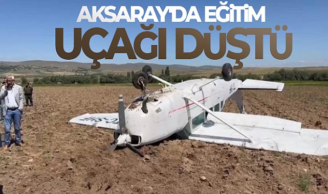 Aksaray'da eğitim uçağı düştü, pilotlar sağ kurtuldu