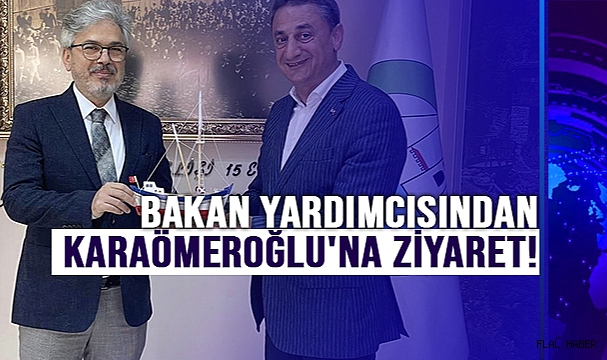 Bakan Yardımcısından Karaömeroğlu'na Ziyaret!