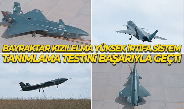 Bayraktar KIZILELMA yüksek irtifa sistem tanımlama testini başarıyla geçti