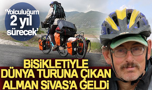 Bisikletiyle dünya turuna çıkan Alman Sivas'a ulaştı
