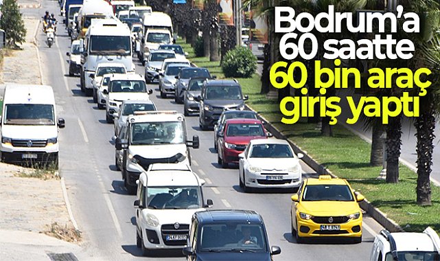 Bodrum&#039;a 60 saatte 60 bin araç giriş yaptı