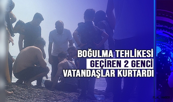 Boğulma Tehlikesi Geçiren 2 Genci Vatandaşlar Kurtardı.