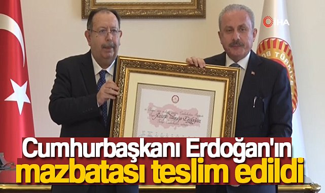 Cumhurbaşkanı Erdoğan'ın mazbatası TBMM Başkanı Şentop'a teslim edildi