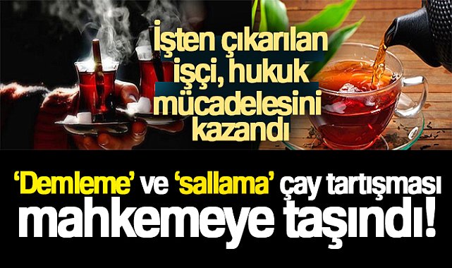 'Demleme' ve 'sallama' çay tartışması mahkemeye taşındı