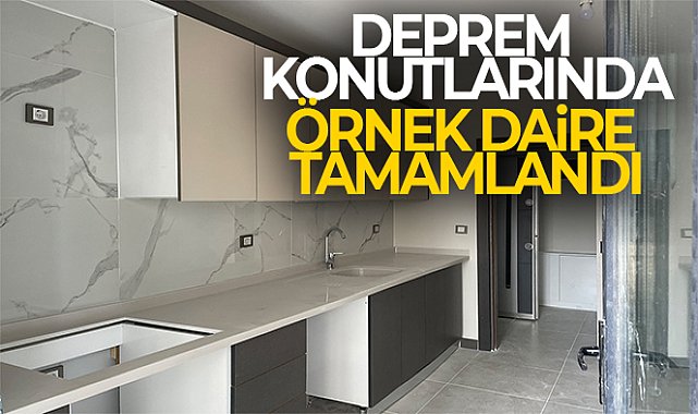 Deprem konutlarında örnek daire tamamlandı