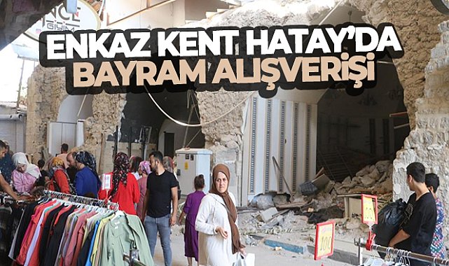 Enkaz kent Hatay'da molozların arasında bayram alışverişi