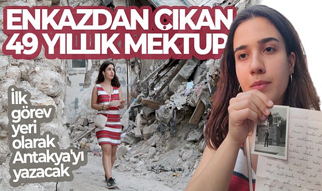 Enkazdan çıkan 49 yıllık mektup, tıp fakültesi öğrencisini duygulandırdı