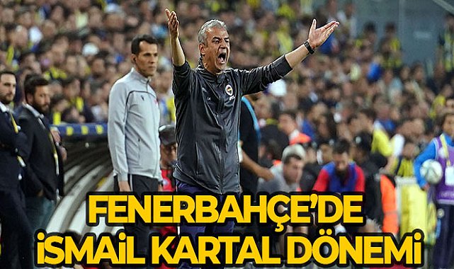 Fenerbahçe, bir kez daha İsmail Kartal'a emanet