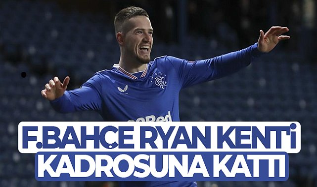 Fenerbahçe, Ryan Kent'i kadrosuna kattı