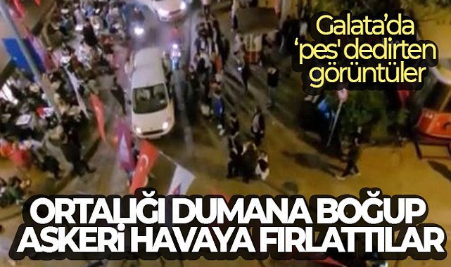 Galata'da 'pes' dedirten görüntüler: Ortalığı dumana boğup askeri havaya fırlattılar