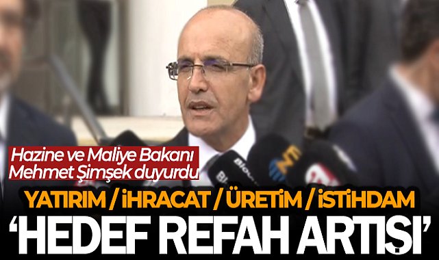 Hazine ve Maliye Bakanı Mehmet Şimşek: 'Toplumda refah artışı sağlayacak bir modelle yolumuza devam edeceğiz''