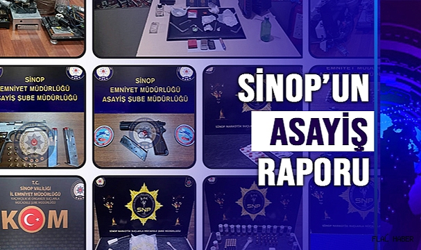 İŞTE SİNOP'UN ASAYİŞ RAPORU!