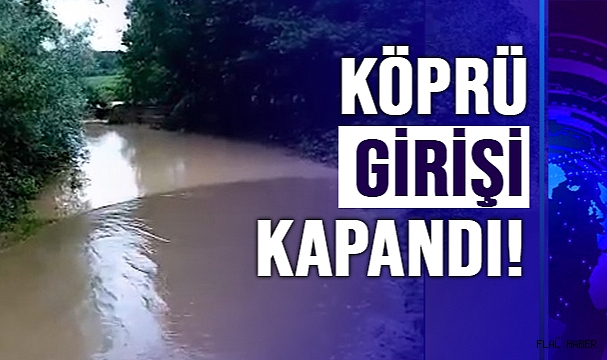 KÖPRÜ GİRİŞİ KAPANDI!