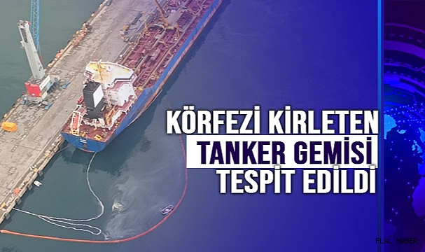 Körfezi'ni Kirleten Tanker Gemisi Tespit Edildi