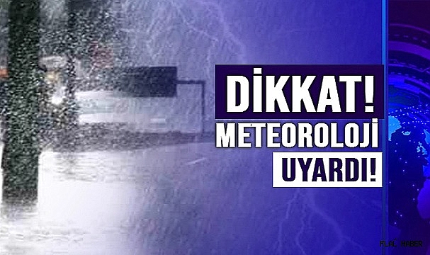 METEOROLOJİ UYARDI!