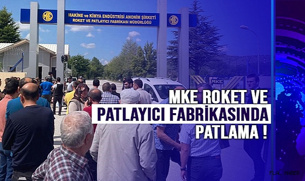 MKE Roket ve Patlayıcı Fabrikasında Patlama !
