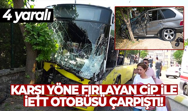 Pendik'te karşı yöne fırlayan cip ile İETT otobüsü çarpıştı: 4 yaralı