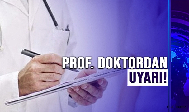 Prof. Dr. Organ Özgür'den Uyarı !