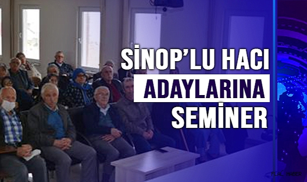Sinop’lu Hacı Adayları, Hac Seminerinde Buluştular