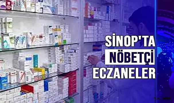SİNOP'TA NÖBETÇİ ECZANELER *04.06.2023