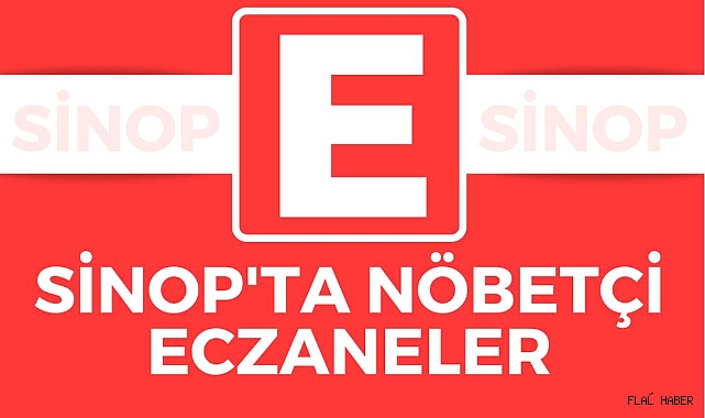 SİNOP'TA NÖBETÇİ ECZANELER