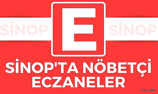 SİNOP'TA NÖBETÇİ ECZANELER (BAYRAMIN 1. GÜNÜ)