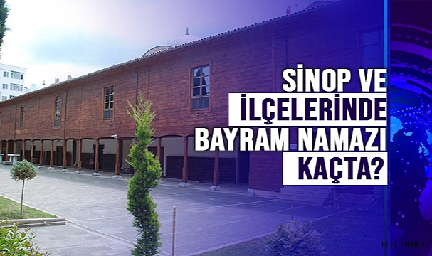 Sinop ve ilçeleri için Kurban Bayramı namazı saatleri
