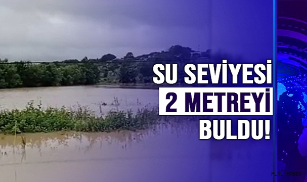 SU SEVİYESİ 2 METREYİ BULDU!