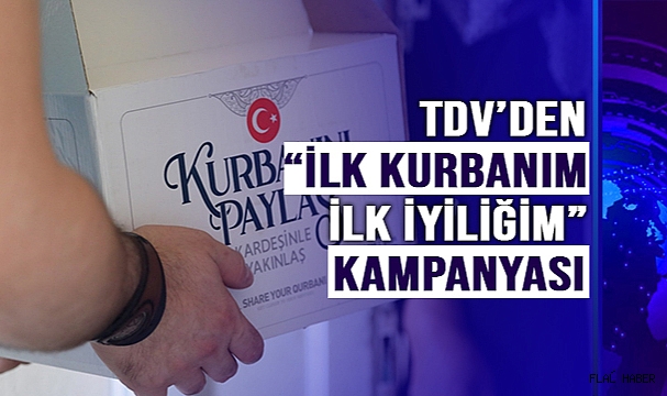 TDV’DEN “İLK KURBANIM İLK İYİLİĞİM” KAMPANYASI