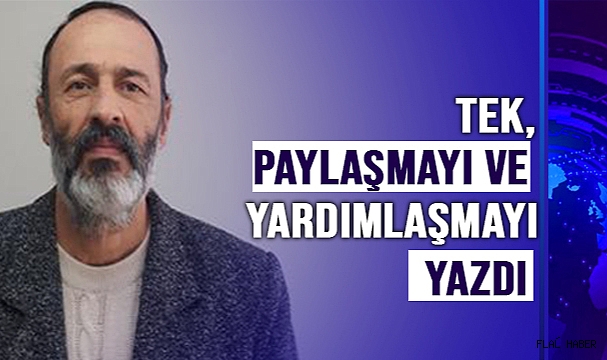 TEK, PAYLAŞMAYI VE YARDIMLAŞMAYI YAZDI
