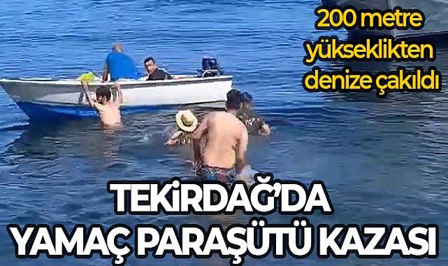 Tekirdağ'da yamaç paraşütü kazası: Denize çakılarak hayatını kaybetti