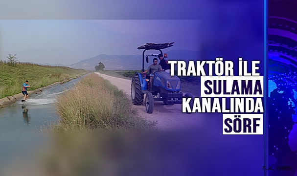 Traktör İle Sulama Kanalında Sörf !