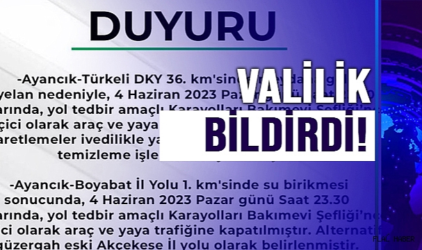 VALİLİK KARAYOLU HAKKINDA BİLDİRİMDE BULUNDU