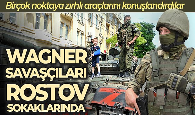 Wagner savaşçıları Rostov sokaklarında