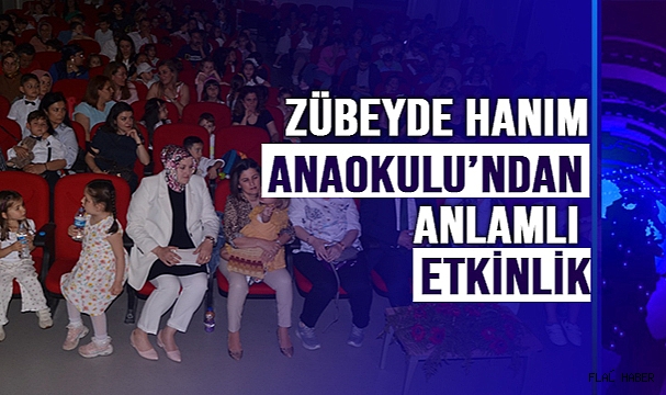 ZÜBEYDE HANIM ANAOKULU’NDAN ANLAMLI ETKİNLİK