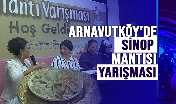 Arnavutköy’de “Sinop Mantısı Yarışması”
