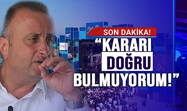 BAŞKAN AYHAN'DAN FESTİVAL KARARINA AÇIKLAMA!